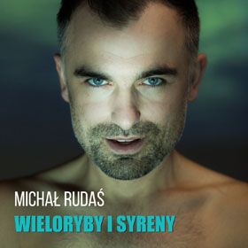 Michał Rudaś - Wieloryby i syreny 