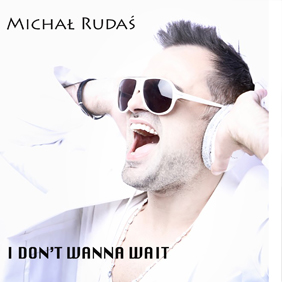 Michał Rudaś - I Don't Wanna Wait
